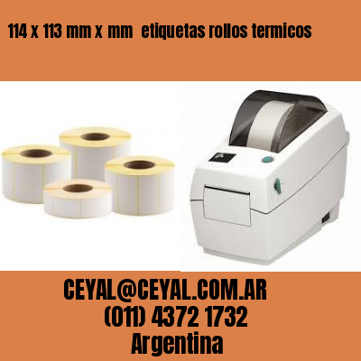 114 x 113 mm x mm  etiquetas rollos termicos