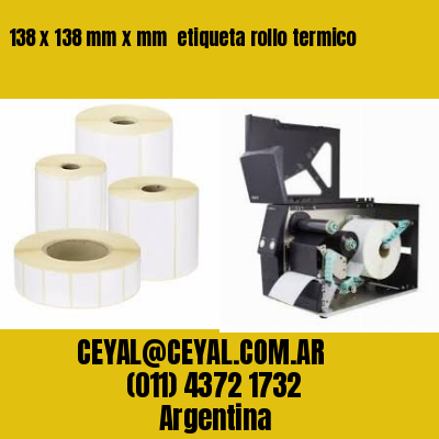 138 x 138 mm x mm  etiqueta rollo termico