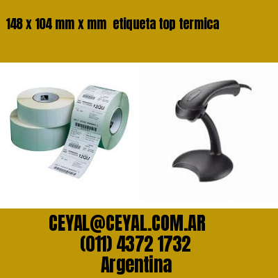 148 x 104 mm x mm  etiqueta top termica