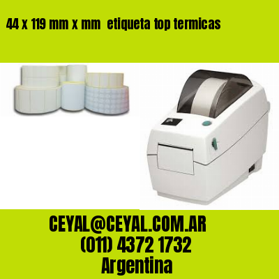 44 x 119 mm x mm  etiqueta top termicas