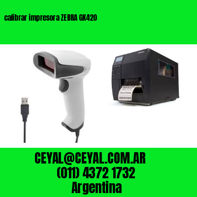 calibrar impresora ZEBRA GK420