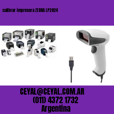 calibrar impresora ZEBRA LP2824