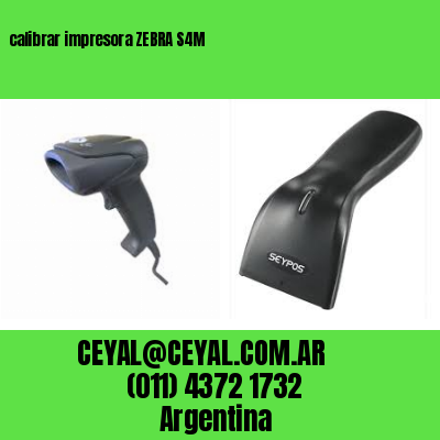 calibrar impresora ZEBRA S4M