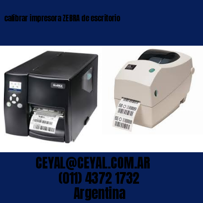 calibrar impresora ZEBRA de escritorio