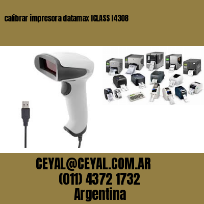 calibrar impresora datamax ICLASS I4308