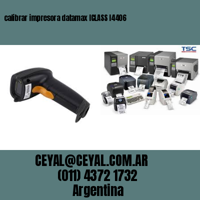 calibrar impresora datamax ICLASS I4406