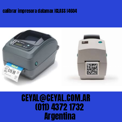 calibrar impresora datamax ICLASS I4604