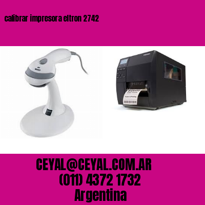 calibrar impresora eltron 2742