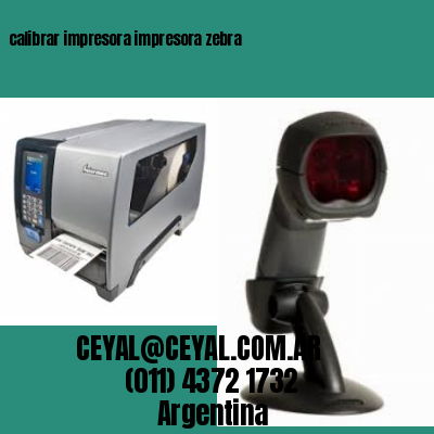 calibrar impresora impresora zebra
