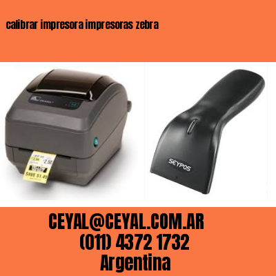 calibrar impresora impresoras zebra