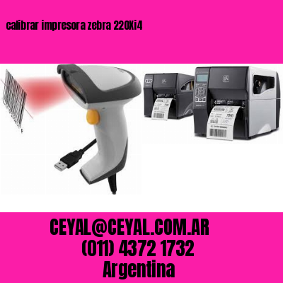 calibrar impresora zebra 220Xi4