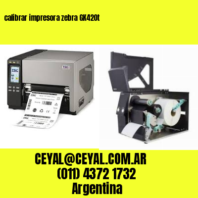 calibrar impresora zebra GK420t