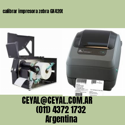 calibrar impresora zebra GX420t