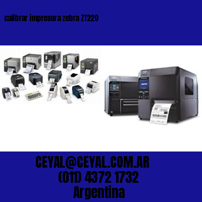 calibrar impresora zebra ZT220