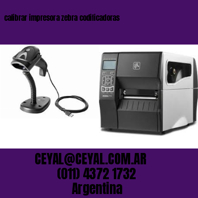 calibrar impresora zebra codificadoras