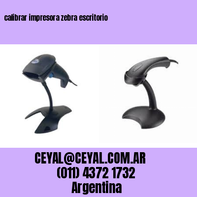 calibrar impresora zebra escritorio