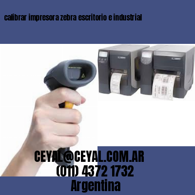 calibrar impresora zebra escritorio e industrial