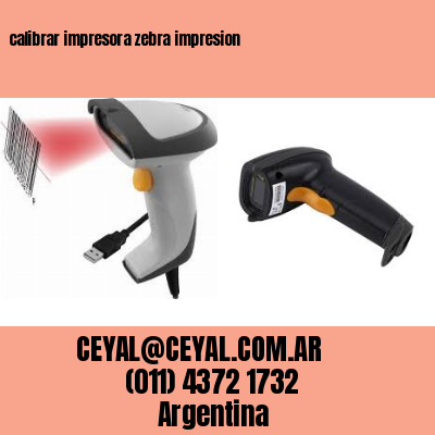 calibrar impresora zebra impresion
