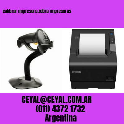 calibrar impresora zebra impresoras