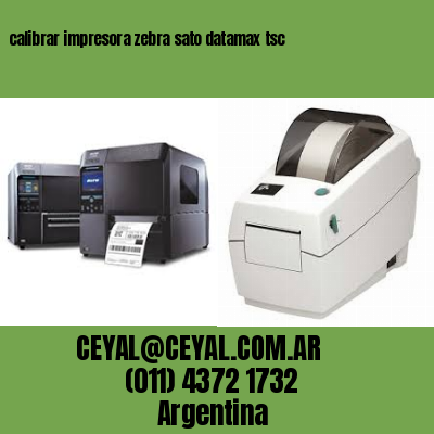 calibrar impresora zebra sato datamax tsc