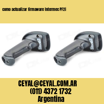 como actualizar firmaware Intermec PF2i