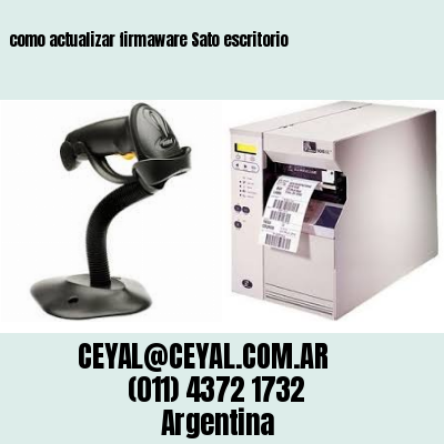 como actualizar firmaware Sato escritorio