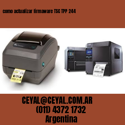 como actualizar firmaware TSC TPP 244