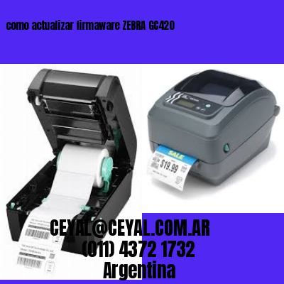como actualizar firmaware ZEBRA GC420