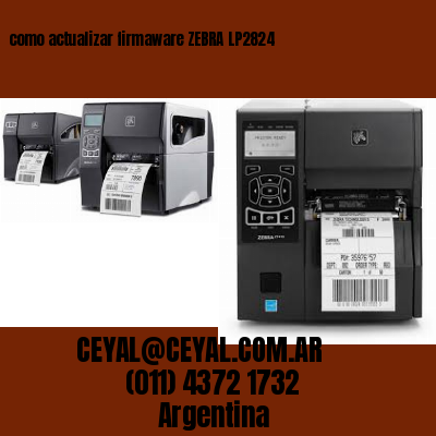 como actualizar firmaware ZEBRA LP2824