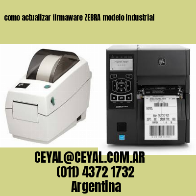 como actualizar firmaware ZEBRA modelo industrial