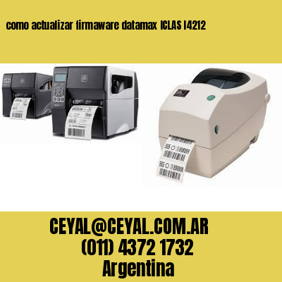 como actualizar firmaware datamax ICLAS I4212