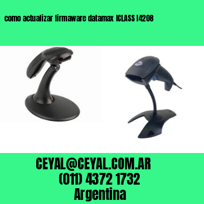 como actualizar firmaware datamax ICLASS I4208