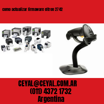 como actualizar firmaware eltron 2742