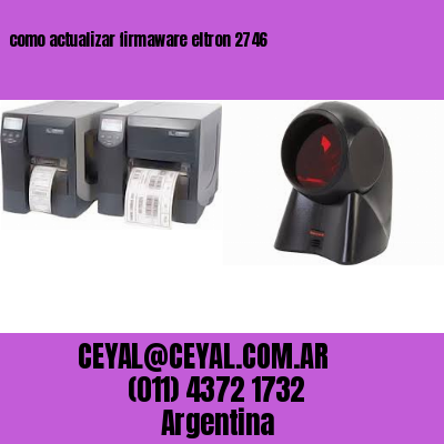 como actualizar firmaware eltron 2746