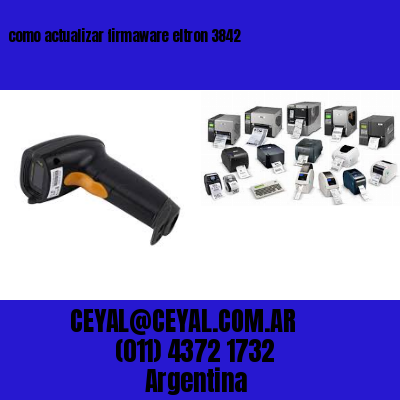 como actualizar firmaware eltron 3842