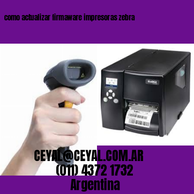 como actualizar firmaware impresoras zebra