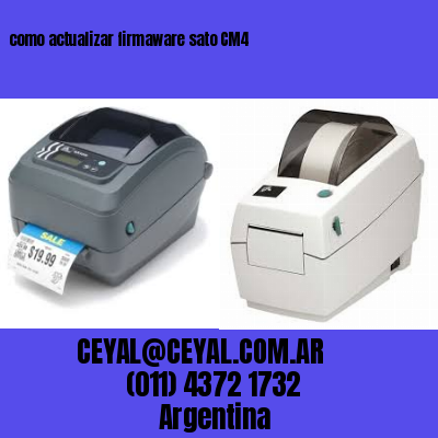como actualizar firmaware sato CM4