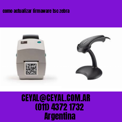 como actualizar firmaware tsc zebra