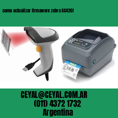 como actualizar firmaware zebra GC420t