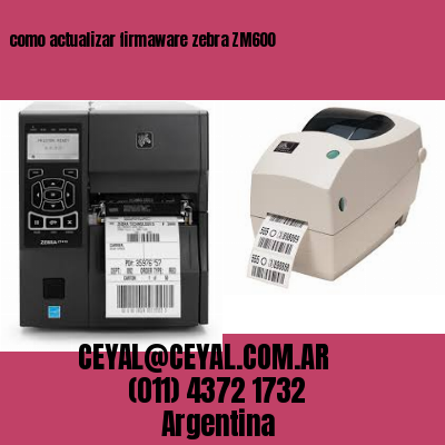 como actualizar firmaware zebra ZM600