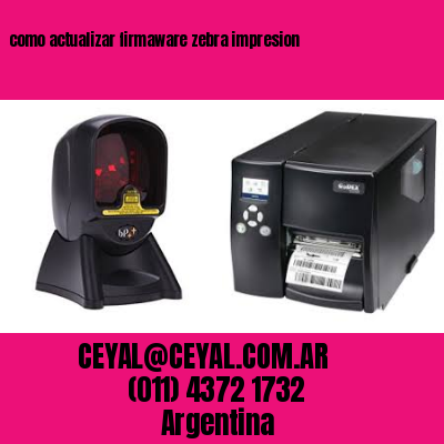 como actualizar firmaware zebra impresion
