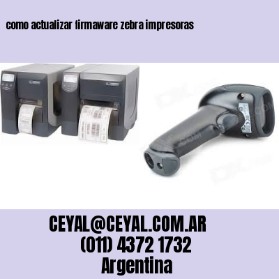 como actualizar firmaware zebra impresoras