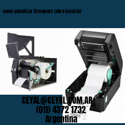 como actualizar firmaware zebra inustrial
