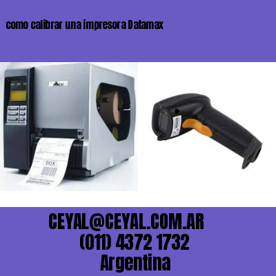 como calibrar una impresora Datamax