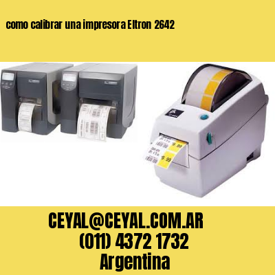 como calibrar una impresora Eltron 2642