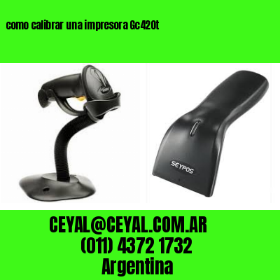 como calibrar una impresora Gc420t