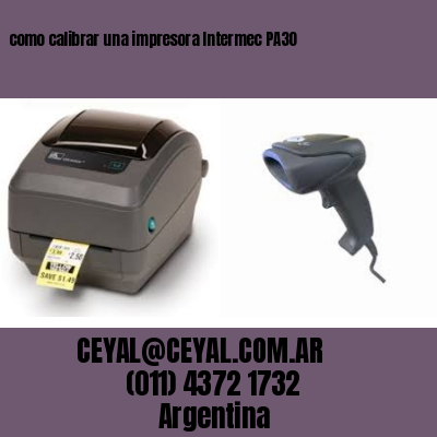 como calibrar una impresora Intermec PA30
