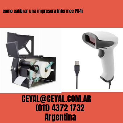 como calibrar una impresora Intermec PD4i