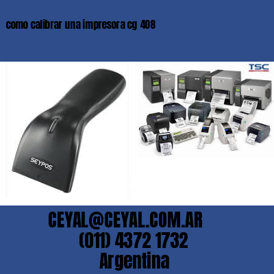 como calibrar una impresora cg 408