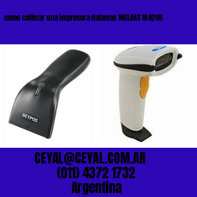 como calibrar una impresora datamax MCLAAS M4208